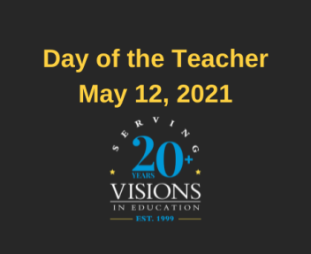 Day of the Teacher headline May 12, 2021 Visions In Education 20+ logo